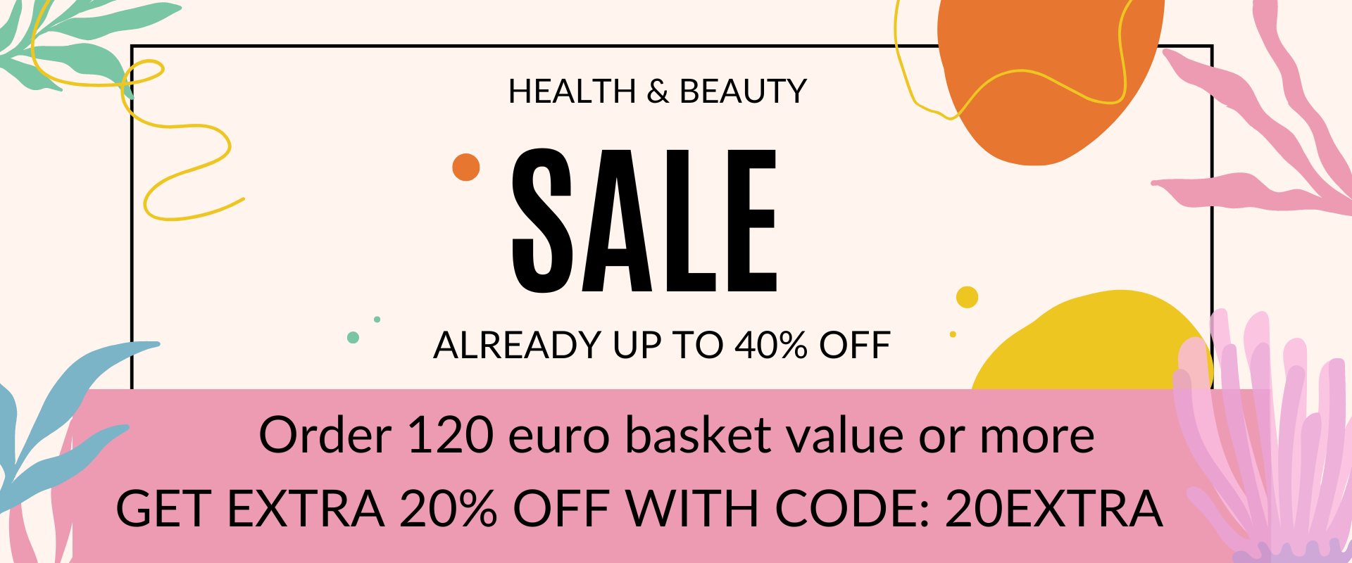 Get extra 20% off on any order over 120 euro with products from Sale collection