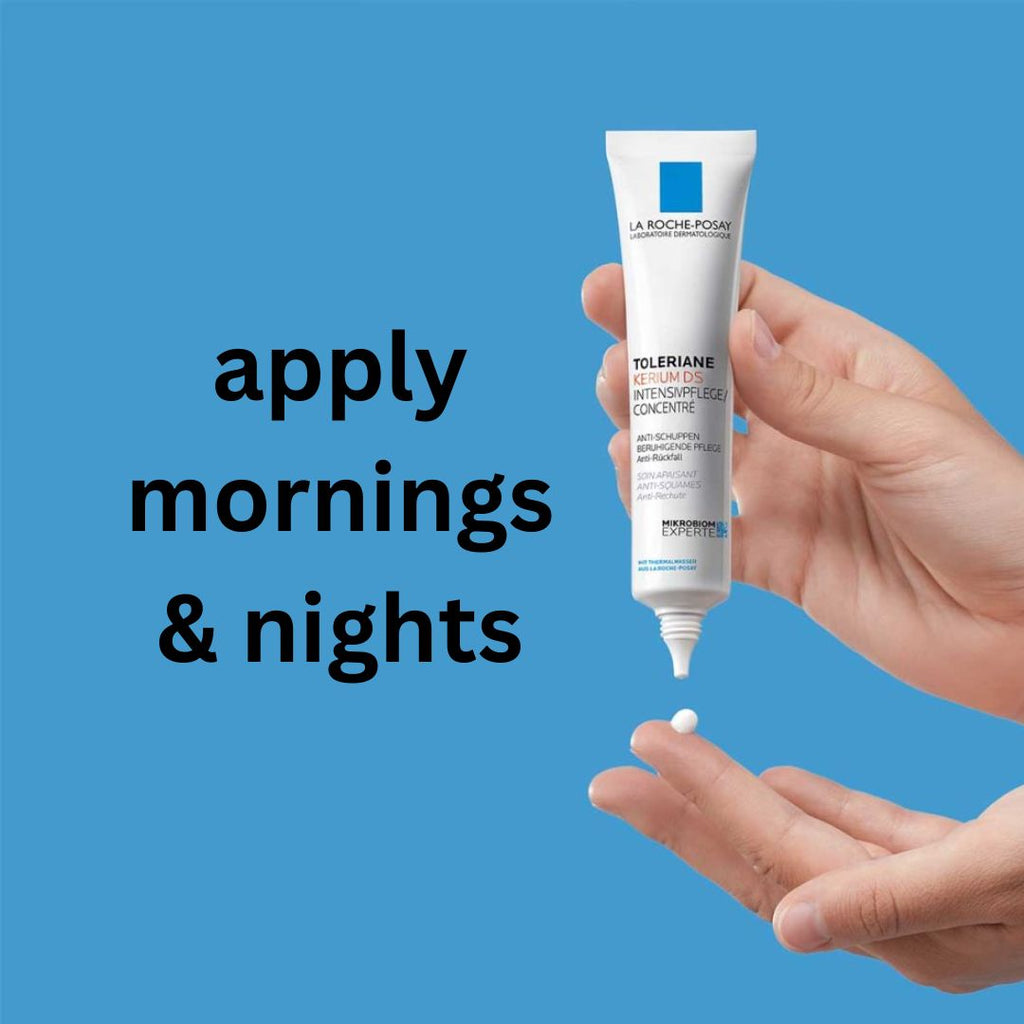 Apply La Roche Posay Toleriane Kerium DS in the morning and in the evening